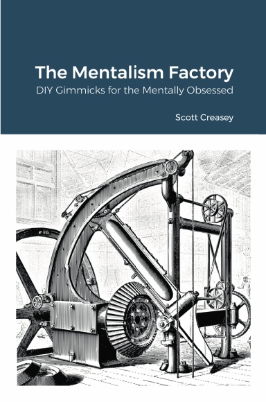Scott Creasey - The Mentalism Factory - DIY Gimmicks for the Men