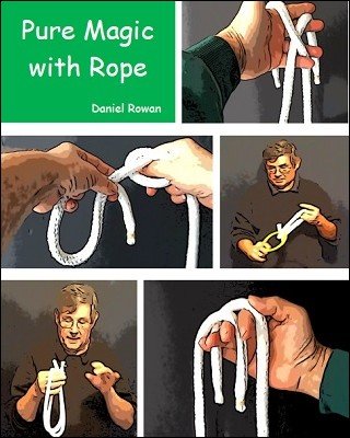 Daniel Rowan - Pure Magic With Rope