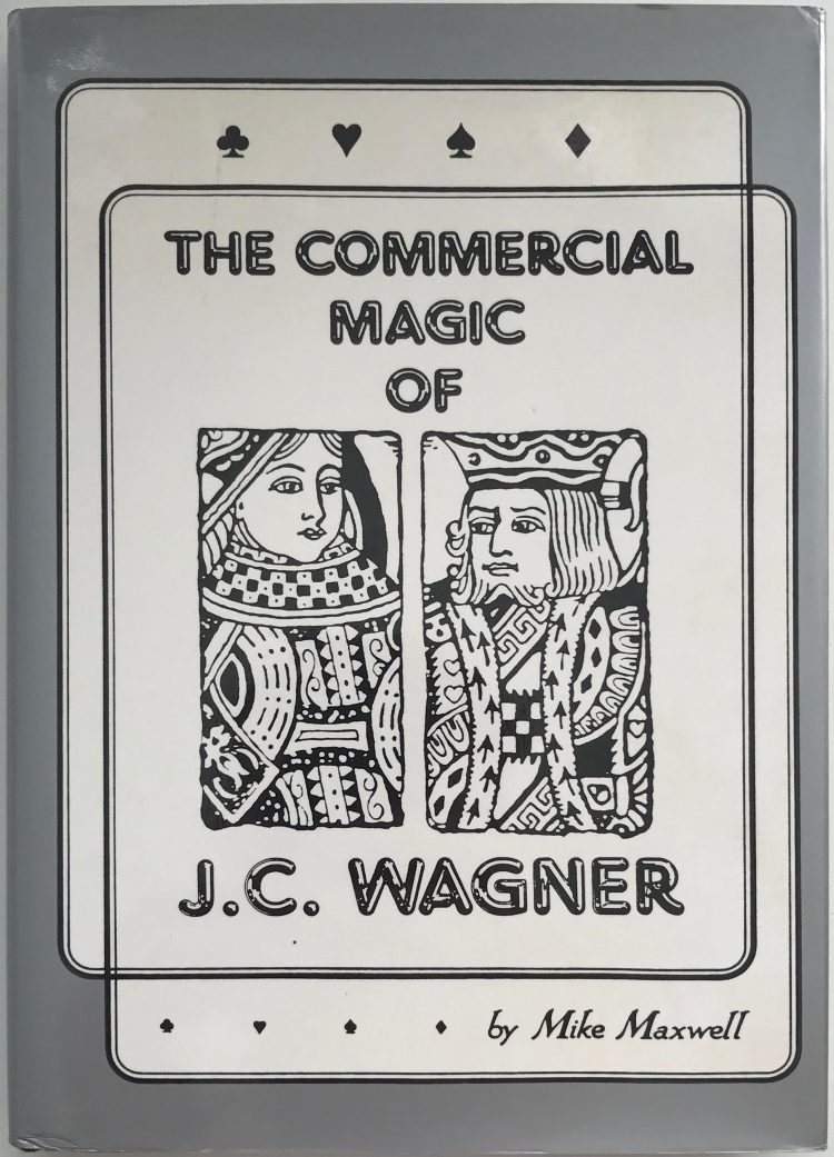 (image for) J. C. Wagner And Mike Maxwell - The Commercial Magic of J.C. Wagner