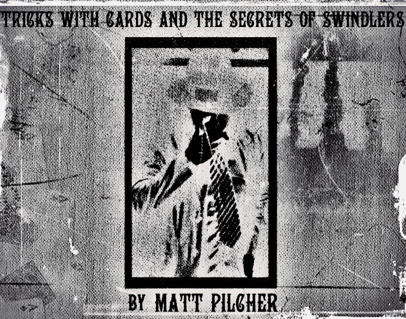 Matt Pilcher - Tricks With Cards & The Secrets Of Swindlers