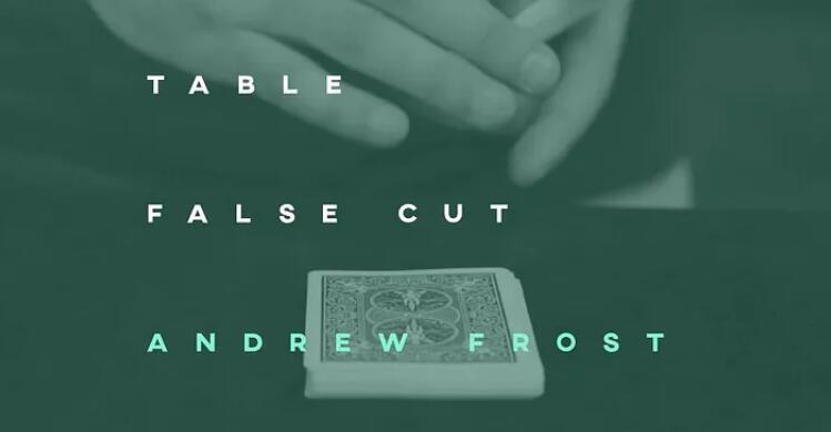 Andrew Frost - Table False Cut