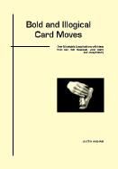 Justin Higham - Bold and Illogical Card Moves