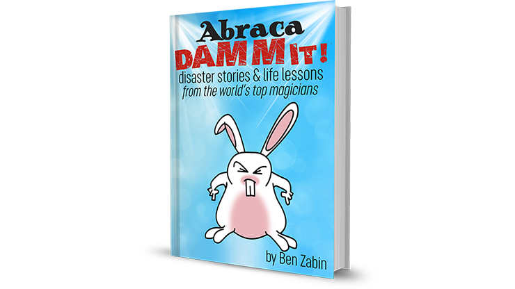 Ben Zabin - AbracaDAMMIT! Disaster Stories & Life Lessons From the World's Top Magicians