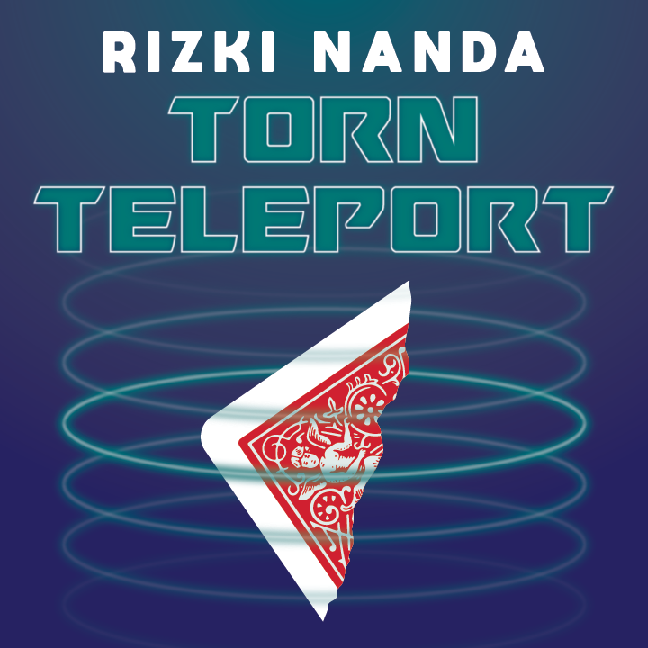 Rizki Nanda - Torn Teleport (presented by Dalton Wayne)