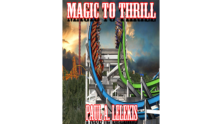 (image for) Paul A. Lelekis - Magic to Thrill (PDF with Four Videos)