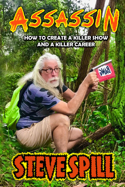 Steve Spill - Assassin: How to Create a Killer Show and a Killer Career