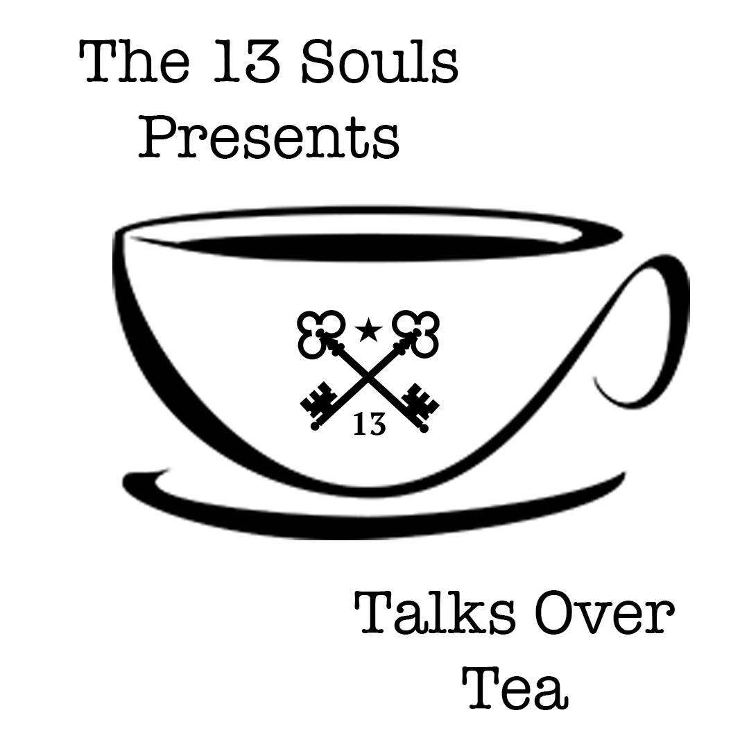 The 13 Souls - Talks Over Tea Episode 1