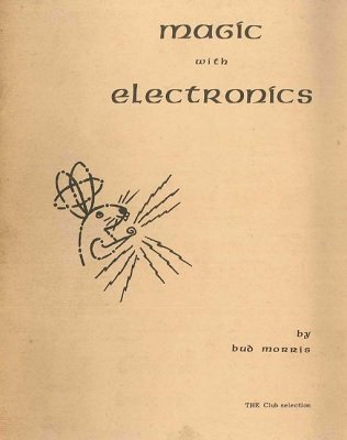 E. W. Bud Morris - Magic with Electronics