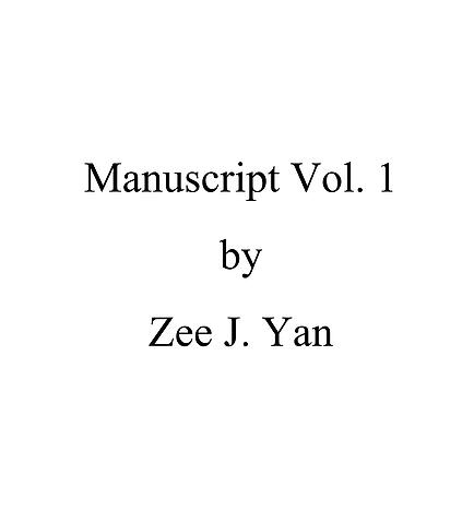Zee J Yan - Manuscript Vol 1