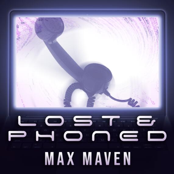 Max Maven - Lost & Phoned