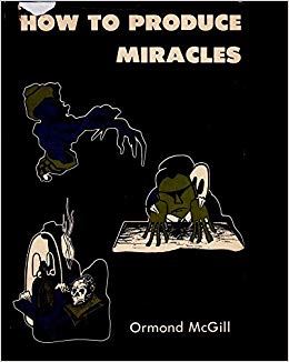 Ormond Mcgill - How to Produce Miracles