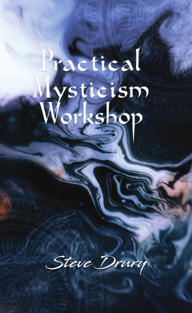 Steve Drury - Practical Mysticism Workshop