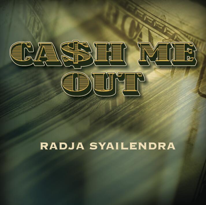 Radja Syailendra - Cash Me Out