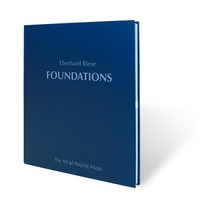 Eberhard Riese - Foundations : The Art of Stage Magic