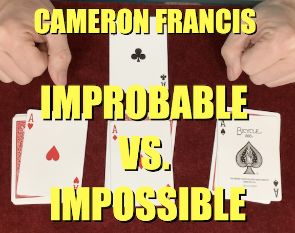 Cameron Francis - IMPROBABLE VS. IMPOSSIBLE