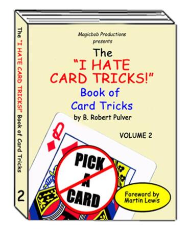 The I Hate Card Tricks Book of Card Tricks Vol.2