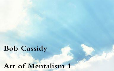 (image for) Bob Cassidy - Art of Mentalism 1