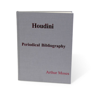 Arthur Moses - Houdini Periodical Bibliography