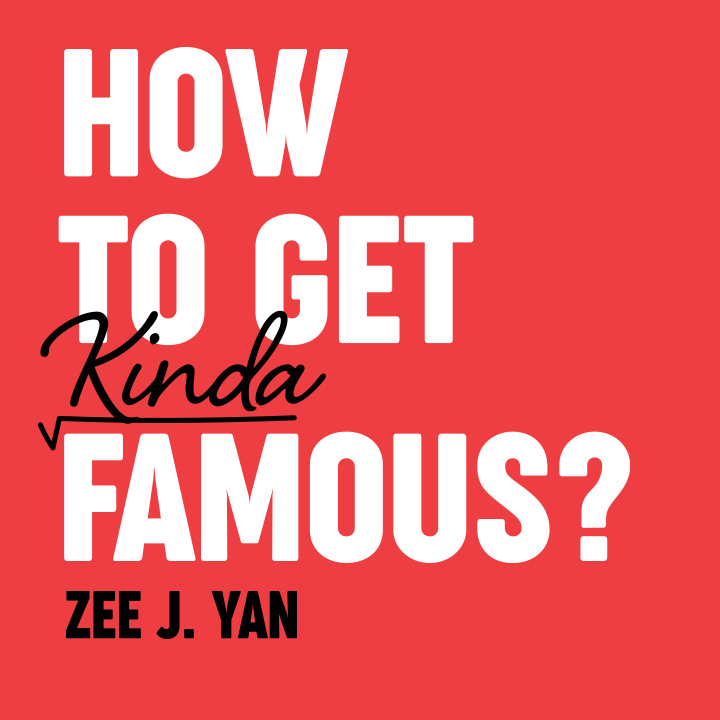 Zee J. Yan - How To Get Kinda Famous