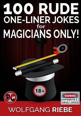 Wolfgang Riebe - 100 Rude One-Liner Jokes for Magicians Only