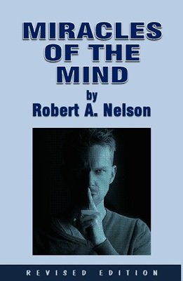 Robert A. Nelson - Miracles of the Mind Act