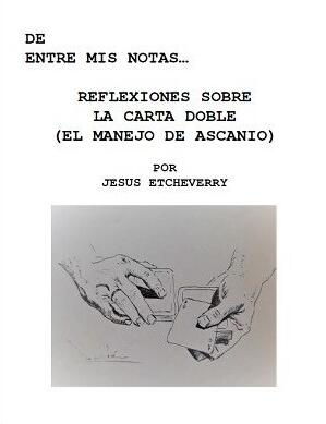 (image for) Jesus Etcheverry - De Entre Mis Notas ... Reflexiones Sobre La Carta Doble (El Manejo de Ascanio)