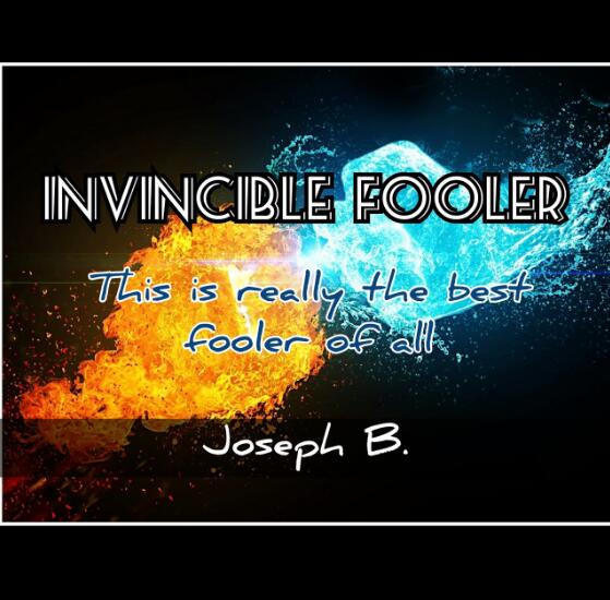 Joseph B - INVINCIBLE FOOLER