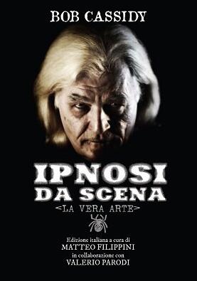 (image for) Bob Cassidy - Ipnosi da Scena - la vera arte