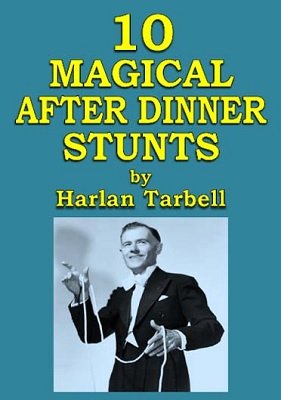 (image for) Harlan Tarbell - 10 Magical After Dinner Stunts