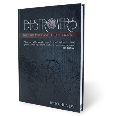 (image for) Joshua Jay and Troy Hooser - Destroyers - The Superlative Magic of Troy Hooser (PDF)