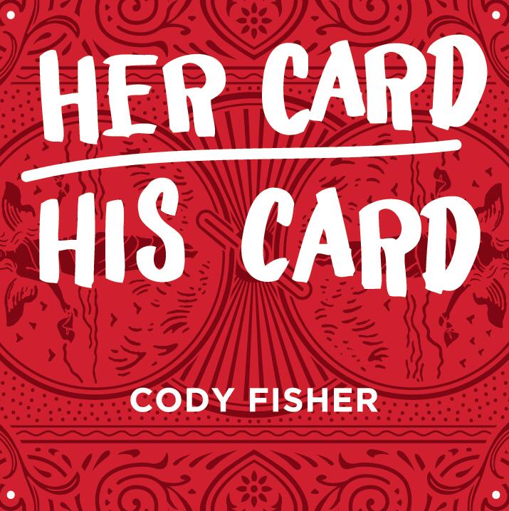Cody Fisher - Her Card His Card
