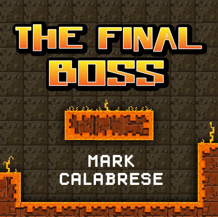 Mark Calabrese - The Final Boss