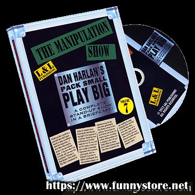 Dan Harlan - Pack Small Play Big Vol 7 - The Manipulation Show
