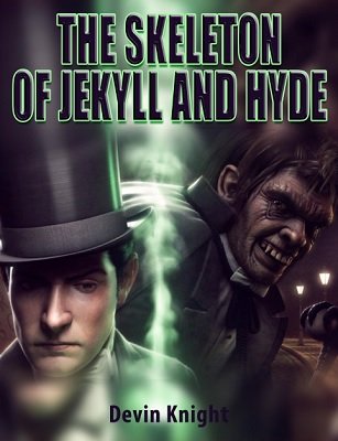 Devin Knight - The Skeleton of Jekyll and Hyde