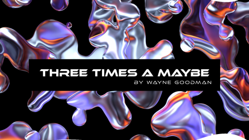 (image for) Wayne Goodman - Three Times a Maybe