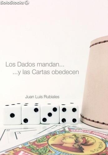 (image for) Juan Luis Rubiales - Los Dados mandan... y las Cartas obedecen