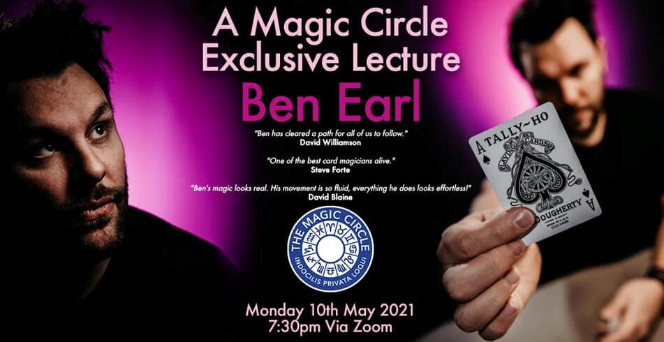Ben Earl - The Magic Circle Lecture (May 10th 2021)