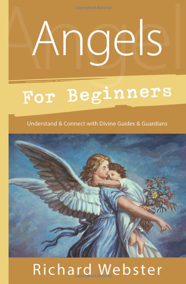 (image for) Richard Webster - Angels for Beginners: Understand & Connect with Divine Guides & Guardians (For Beginners (For Beginners))