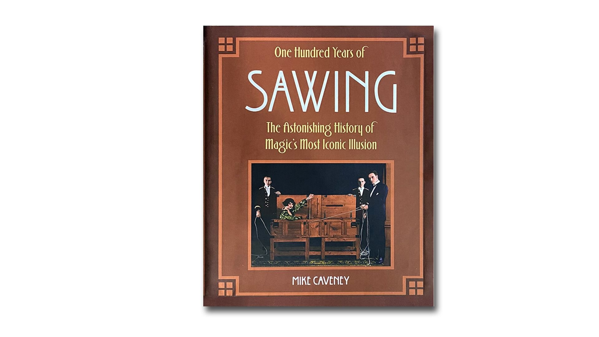Pre-Sale: Mike Caveney - 100 Years of Sawing
