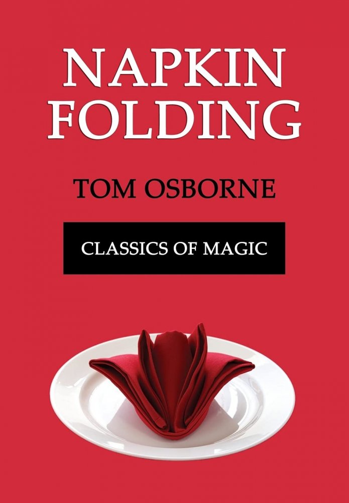 Tom Osborne - The Classics of Magic Vol.2 - Napkin Folding