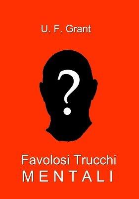 (image for) Ulysses Frederick Grant - Favolosi Trucchi Mentali (in Italian)