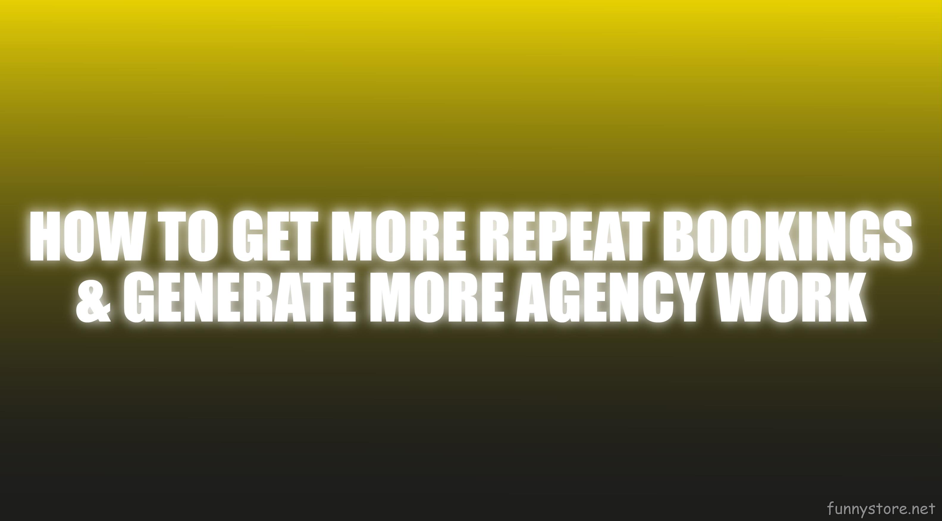 (image for) Craig Petty - How To Get More Repeat Bookings & Generate More Agency Work (Netrix)