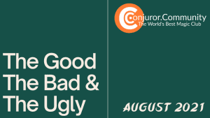 Conjuror Community Club - The Good The Bad & The Ugly (August 2021)