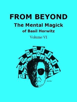 Basil Horwitz - From Beyond: The Mental Magick of Basil Horwitz Volume 6