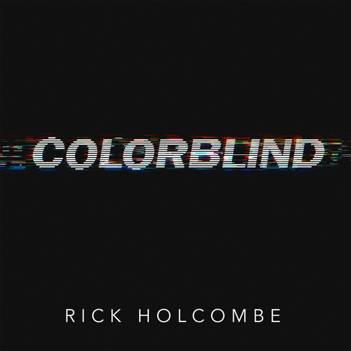 Rick Holcombe - Colorblind