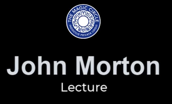 John Morton - The Magic Circle Lecture - 20 June 2022
