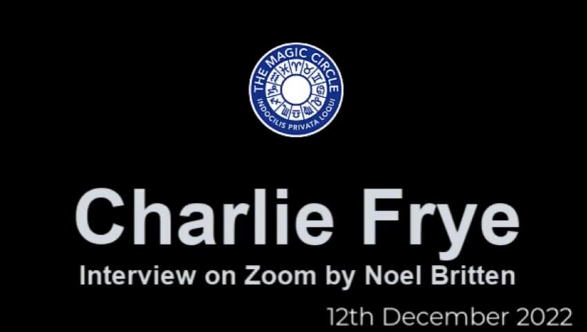 Charlie Frye - The Magic Circle (19th December 2022)