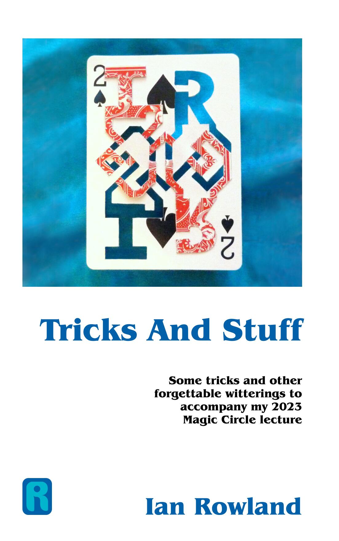 Ian Rowland - Tricks And Stuff Magic Circle 2023 Lecture Notes
