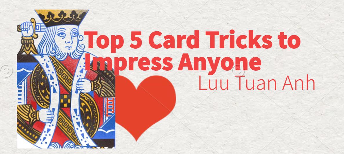 Luu Tuan Anh - Top 5 Card Tricks to Impress Anyone
