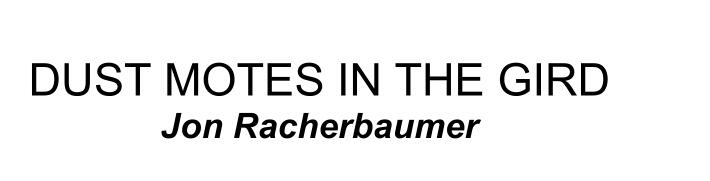 Jon Racherbaumer - Dust Motes in the Grid